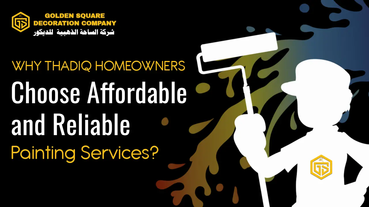 Why Thadiq Homeowners Choose Affordable and Reliable Painting Services?